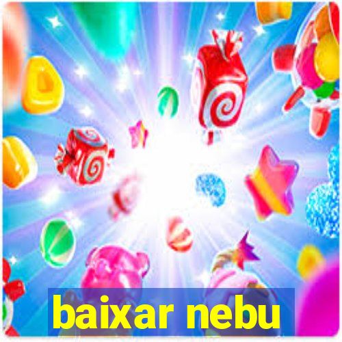 baixar nebu